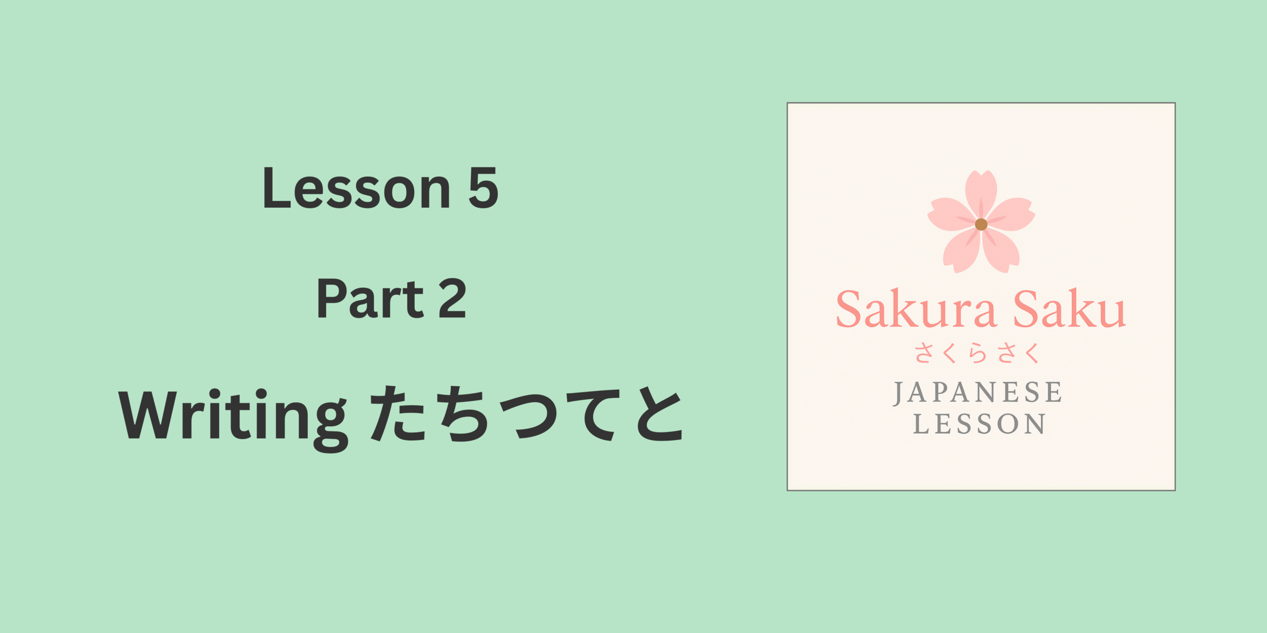 Sakura Saku Japanese Lesson thumbnail showing Lesson 5 Part 2: Writing Ta-gyo (たちつてと) on a pastel background for beginners learning Japanese hiragana