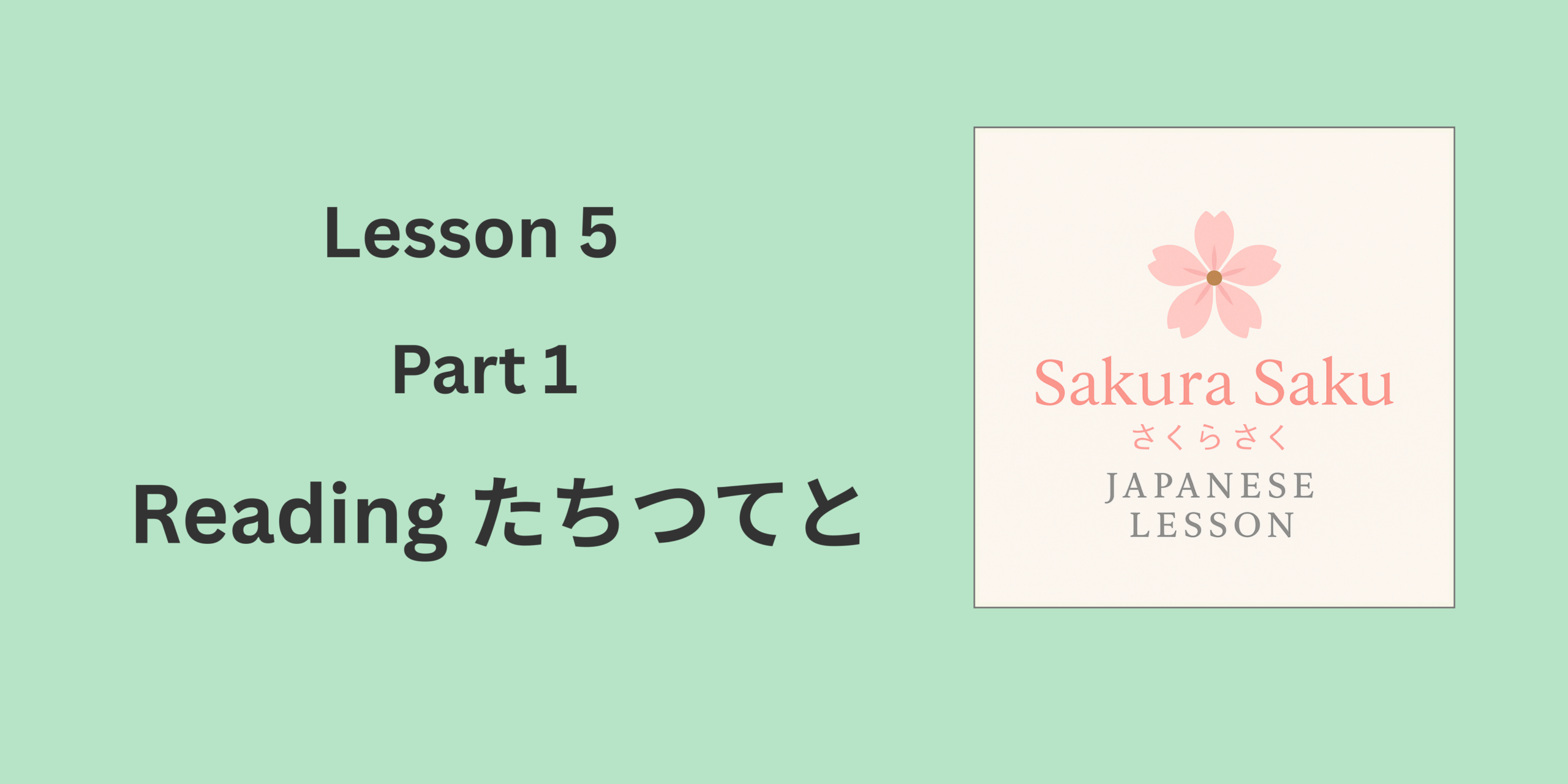 Sakura Saku Japanese Lesson thumbnail showing Lesson 5 Part 1: Reading Ta-gyo (たちつてと) on a pastel background for beginners learning Japanese hiragana